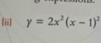 (ii) y=2x^2(x-1)^2