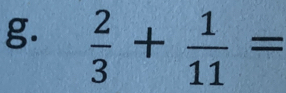  2/3 + 1/11 =