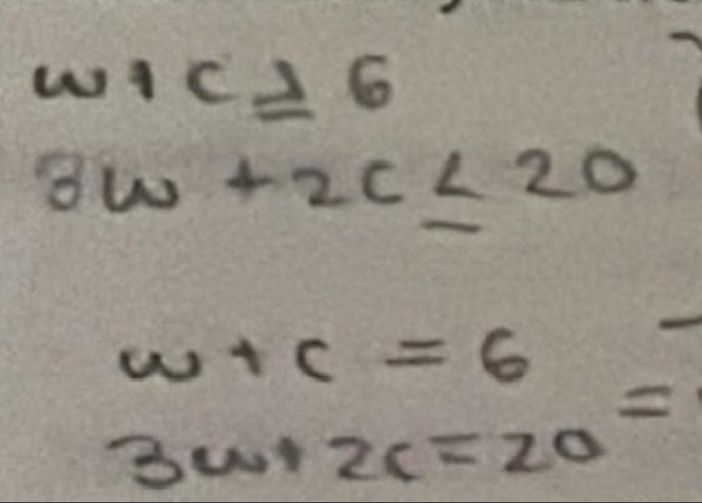 w+c≥ 6
3w+2c≤ 20
w+c=6 1000^
3w+2c=20 =