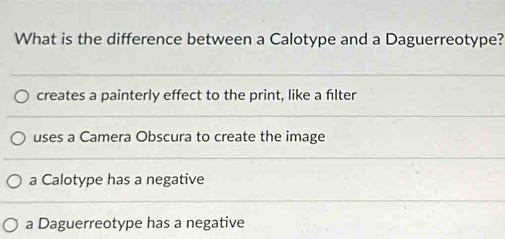 Solved: What is the difference between a Calotype and a Daguerreotype ...