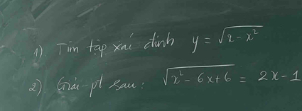 Tim tap xni dinh y=sqrt(1-x^2)
2) Ga pl Rau sqrt(x^2-6x+6)=2x-1