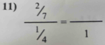  (^2/_7)/^1/_4 =frac 1