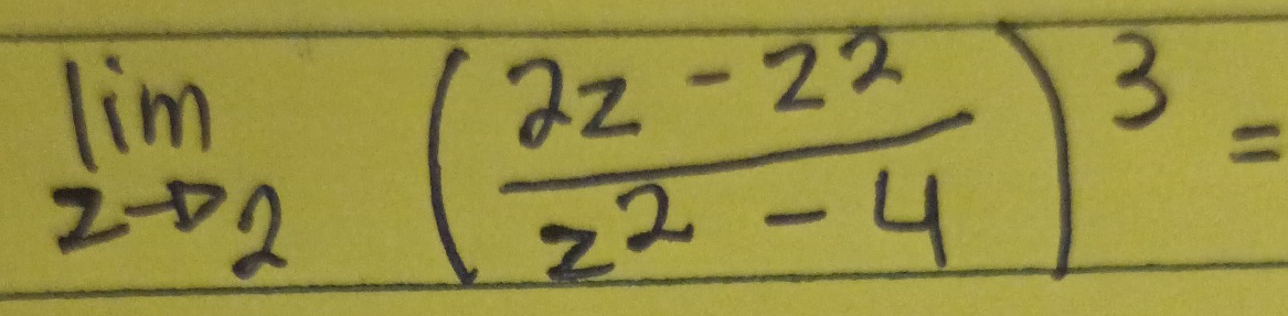 limlimits _zto 2( (2z-22)/z^2-4 )^3=