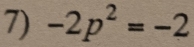 -2p^2=-2