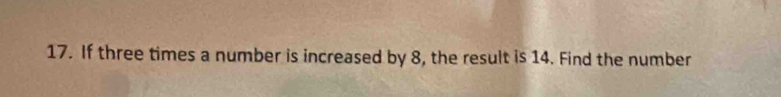 If three times a number is increased by 8, the result is 14. Find the number