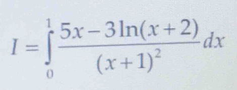 I=∈tlimits _0^(1frac 5x-3ln (x+2))(x+1)^2dx