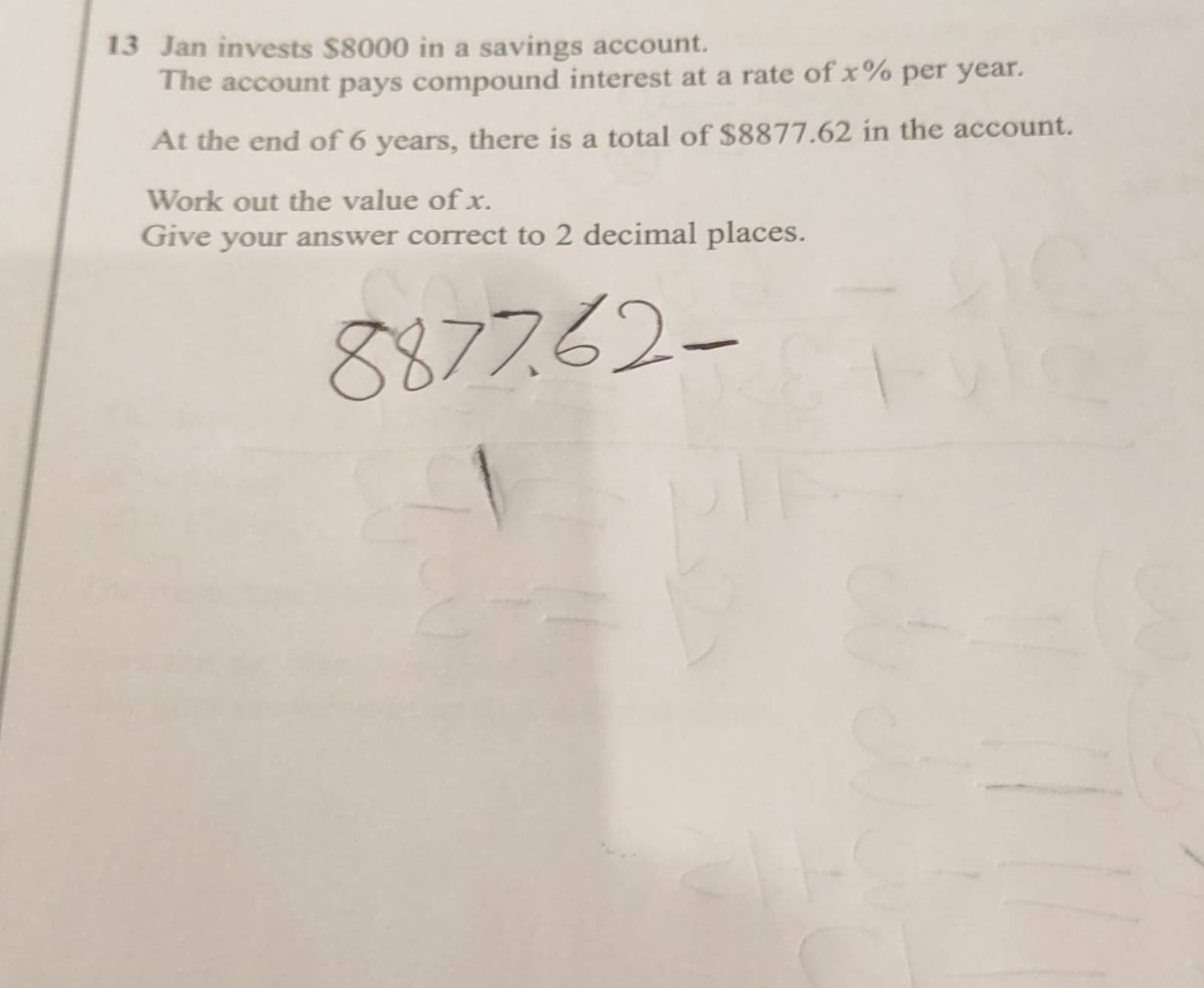 Jan invests $8000 in a savings account. 
The account pays compound interest at a rate of x% per year. 
At the end of 6 years, there is a total of $8877.62 in the account. 
Work out the value of x. 
Give your answer correct to 2 decimal places.