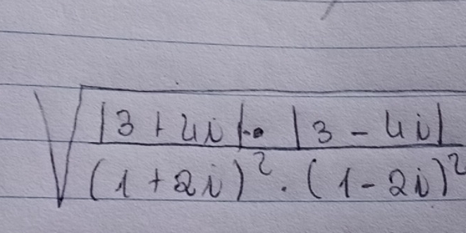 sqrt(frac |3+4i|· |3-4i|)(1+2i)^2· (1-2i)^2