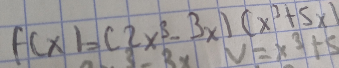 f(x)=(2x^3-3x)(x^3+5x)
V=x^3+5