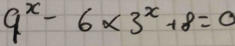 9^x-6* 3^x+8=0