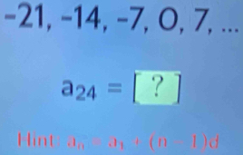 -21, -14, −7, 0, 7, ...
a_24= ` ^circ 
Hint a_11,a_1+(n-1)d