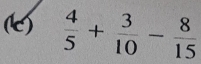  4/5 + 3/10 - 8/15 