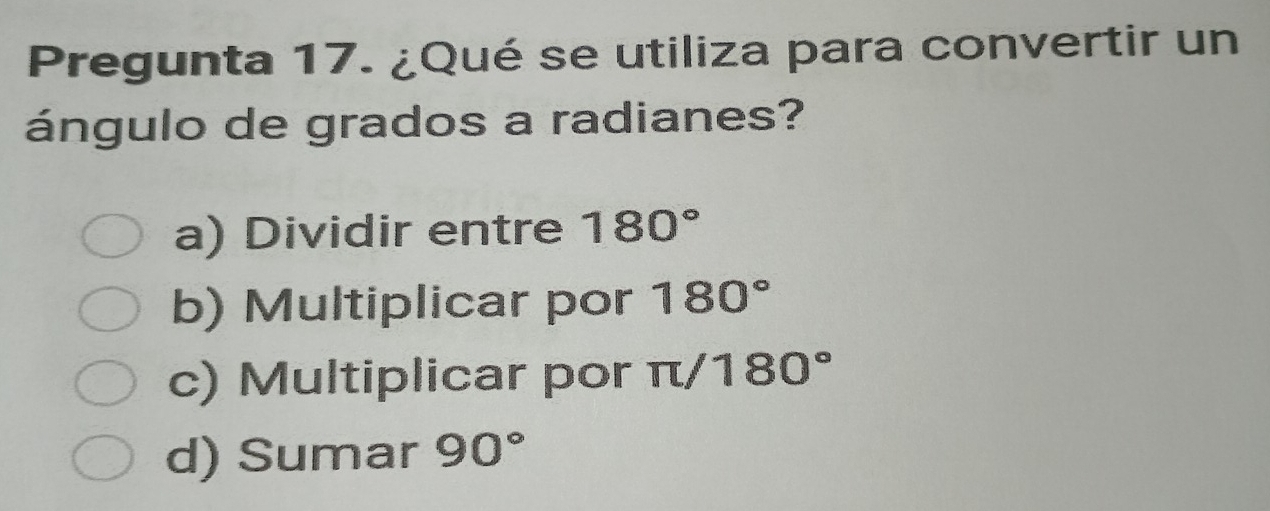 Resuelto:Pregunta 17. ¿Qué se utiliza para convertir un ángulo de ...