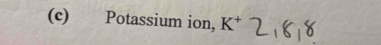 Potassium ion, K^+