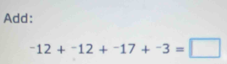 Add:
-12+^12+17+^-3=□