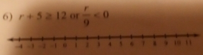 r+5≥ 12 or  r/9 <0</tex>