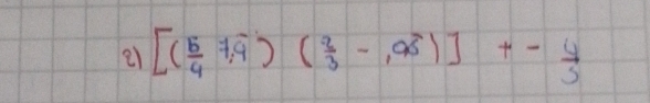 [( 5/4 7,overline 4)( 2/3 -overline ∈fty )]+- 4/5 