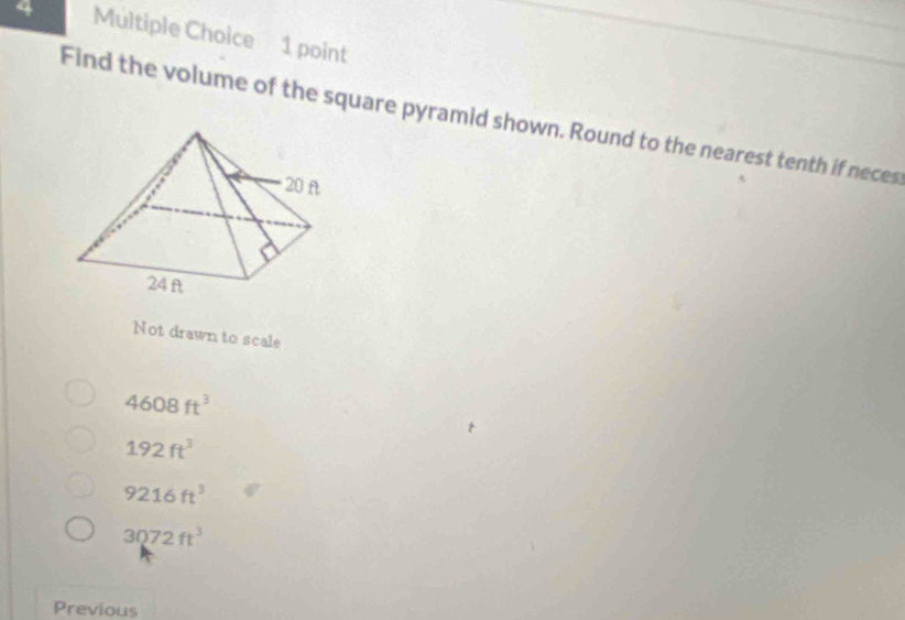 Find the volume of the square pyramid shown. Round to the nearest tenth if neces
Not drawn to scale
4608ft^3
192ft^3
9216ft^3
3072ft^3
Previous