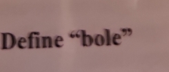 Define ''bole''