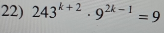 243^(k+2)· 9^(2k-1)=9