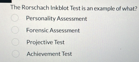 Solved: The Rorschach Inkblot Test is an example of what? Personality ...
