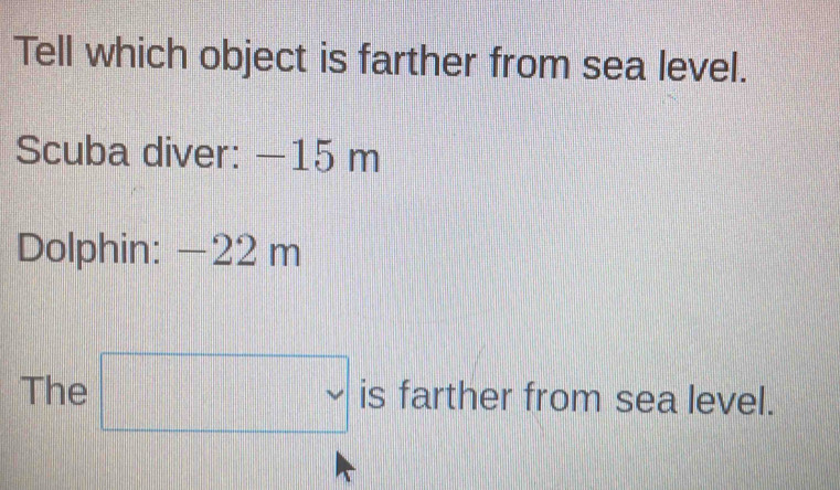 Solved: Tell which object is farther from sea level. Scuba diver: −15 m ...