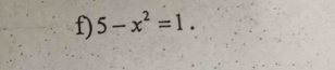 5-x^2=1.