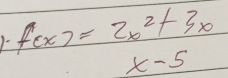 1- f(x)=2x^2+3x
x-5