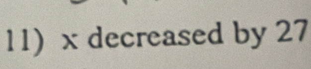 x decreased by 27