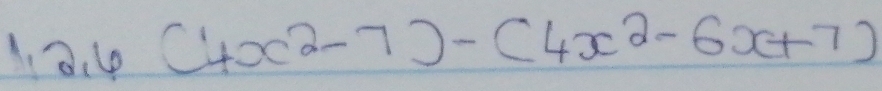 1,2,6(4x^2-7)-(4x^2-6x+7)