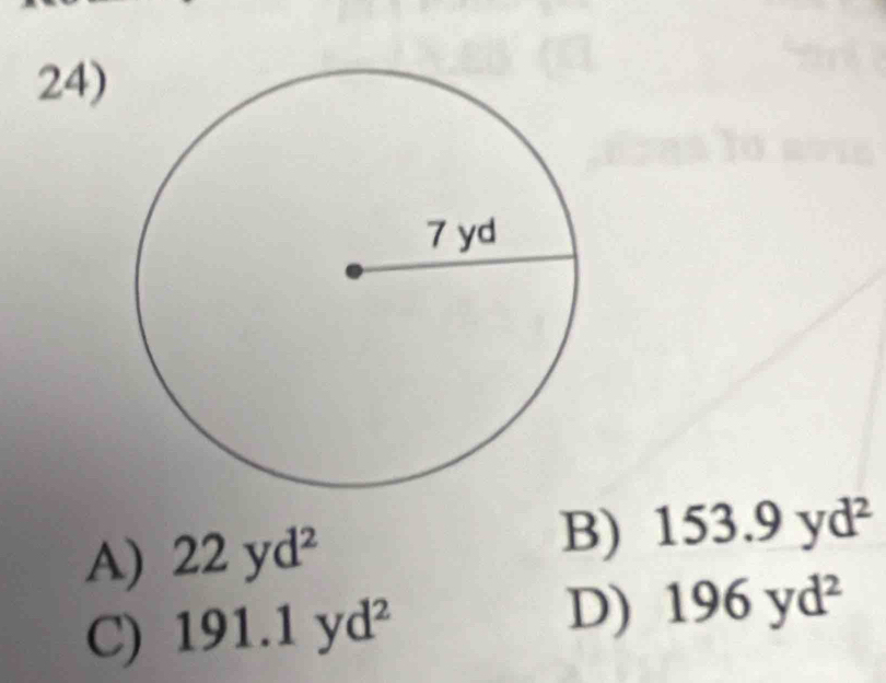A) 22yd^2 B) 153.9yd^2
C) 191.1yd^2
D) 196yd^2