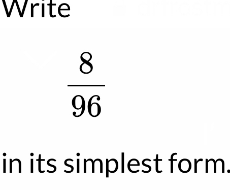 Write
 8/96 
in its simplest form.