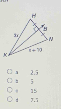 a 2.5
b 5
C 15
d 7.5