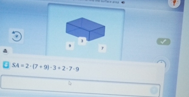 nd the surface area 
9 7
SA=2· (7+9)· 3+2· 7· 9