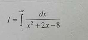 I=∈tlimits _1^((+∈fty)frac dx)x^2+2x-8