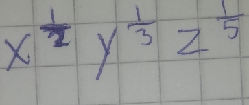 x^(frac 1)2y^(frac 1)3z^(frac 1)5