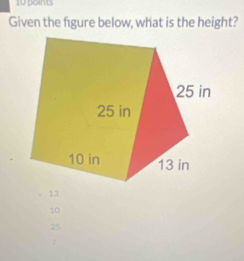 Given the figure below, what is the height?
10
25
7