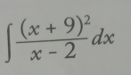 ∈t frac (x+9)^2x-2dx