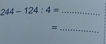 244-124:4= _ 
_=