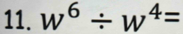 w^6/ w^4=