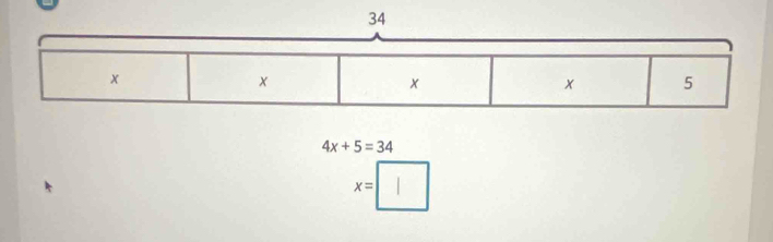 4x+5=34
x=