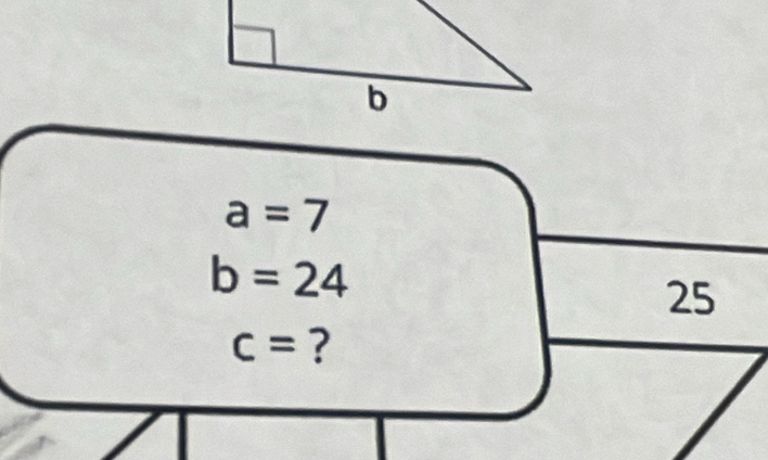 a=7
b=24
25
c= ?