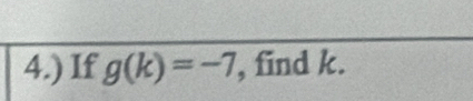 4.) If g(k)=-7 , find k.