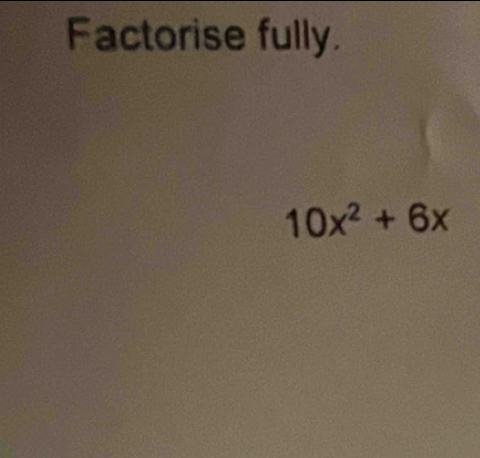 Factorise fully.
10x^2+6x