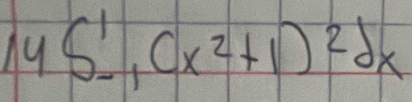 14S_(-1)^1(x^2+1)^2dx