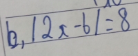 1, |2x-6|=8