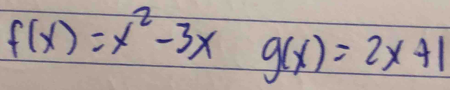 f(x)=x^2-3x g(x)=2x+1