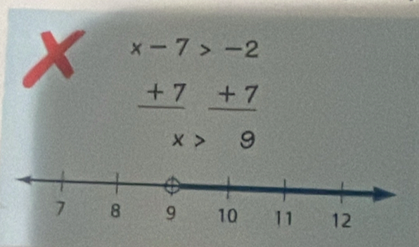 beginarrayr x-7>-2  (+7)/x  (+7)/9 endarray