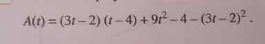 A(t)=(3t-2)(t-4)+9t^2-4-(3t-2)^2