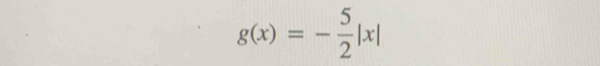 g(x)=- 5/2 |x|